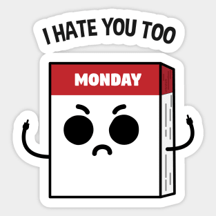 Mondays hate you too Sticker